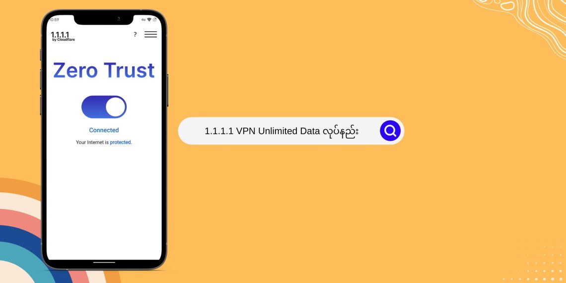 1.1.1.1 VPN ကို ZeroTrust အပြာရောင်လေးပြောင်းပြီး Unlimited Data သုံးကြမယ်